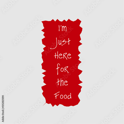 I am just here for the Food Typographic T-Shirt Design 
