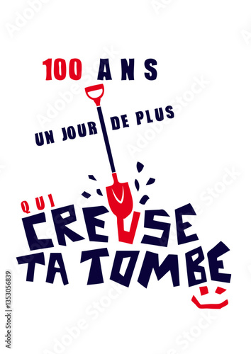 100 ans creuse tombe humour anniversaire