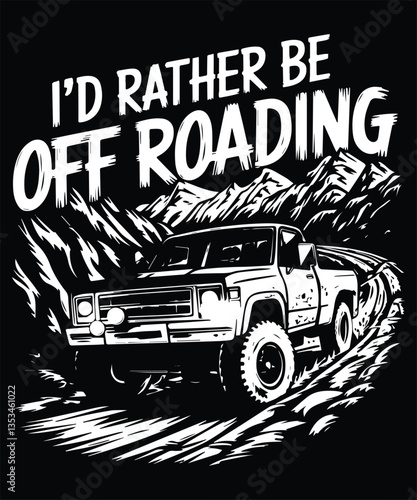 I'd Rather Be Off Roading Graphic Design