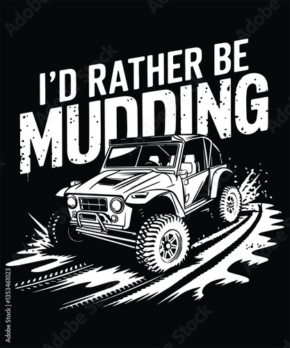 I'd Rather Be Mudding Graphic Design