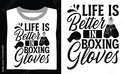 Life Is Better In Boxing Gloves - Boxing Gloves T Shirt Design, Hand drawn lettering and calligraphy, Cutting and Silhouette, file, poster, banner, flyer and mug.