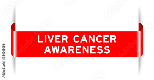 Red color inserted label banner with word liver cancer awareness on white background