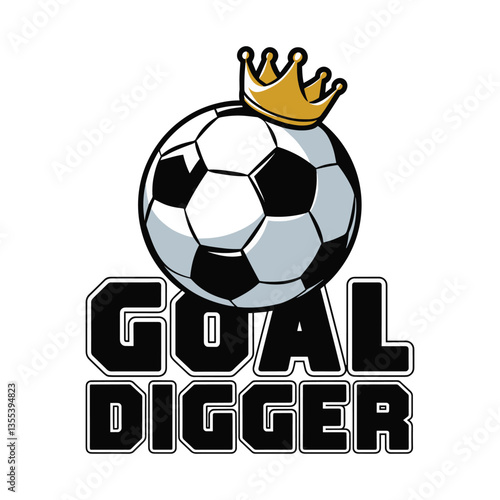 Goal Digger T Shirt Design Football Crown
