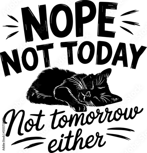 Nope Not Today Cat Illustration
