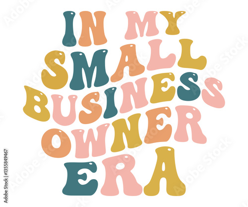 In My Small Business Owner Era Shirt, Pastel Entrepreneur Tee, Groovy Startup Quote T-shirt