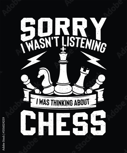 Chess T-shirt Design Sorry I Wasn't Listening I Was Thinking About Chess