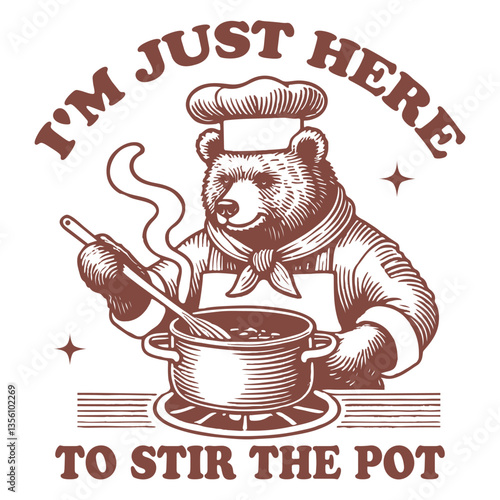 I'm Just Here To Stir The Pot Bear hilarious Typography T-shirt Vector, Funny Animal Vintage T-shirt Design, Bear illustration
