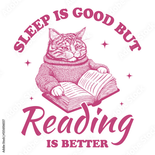 Sleep is Good but Reading is Better - Funny cat t-shirt design sublimation, Vintage animal t-shirt design, animal sayings typography shirt
