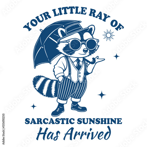 Your Little Ray Of Sarcastic Sunshine Has Arrived  Raccoon Hilarious Typography T-shirt Vector, Funny Animal Vintage T-shirt Design, Raccoon illustration

