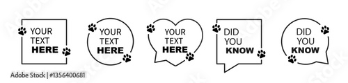 Animal paw brackets different border shape. Outline text box with bracket in shape paw prints. Footprints dog and cat with claw. Speech bubble blank template.Vector illustration.	
