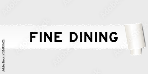 Ripped gray paper background that have word fine dining under torn part