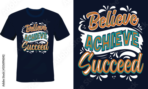 Believe  achieve succeed motivational t-shirt design