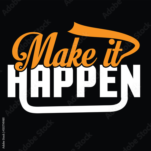 Make it Happen- motivational typography t shirt design 