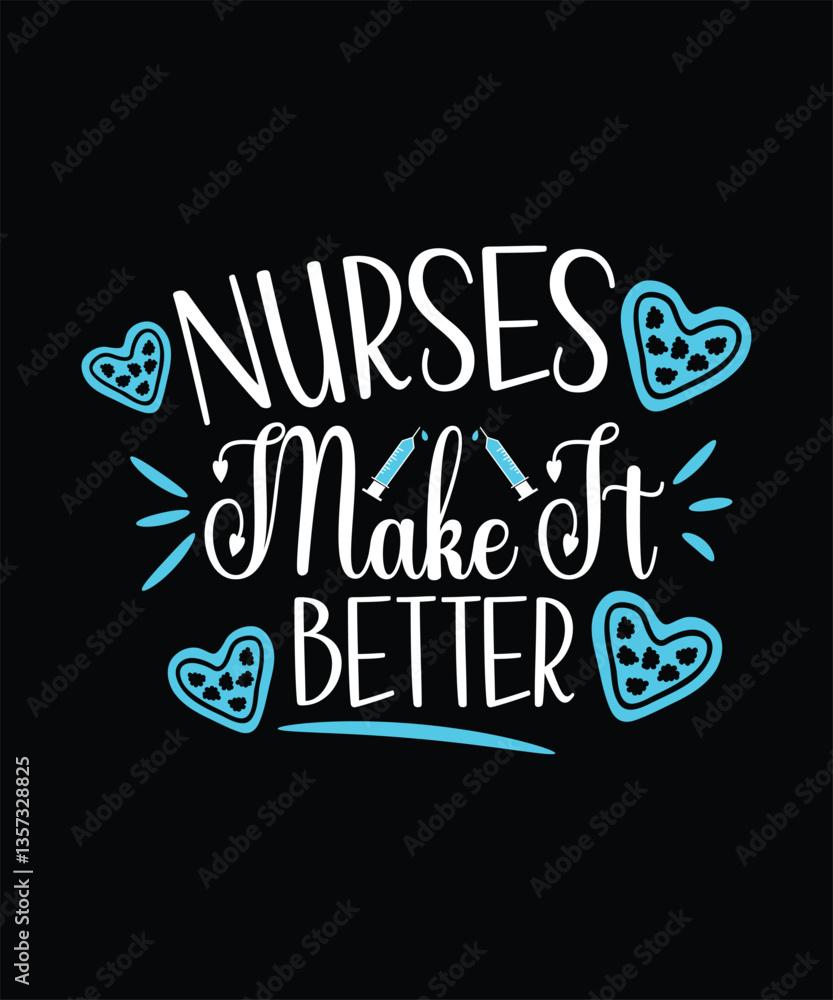 Nurses Make It Better. World Health Day Funny Quote, Calligraphy Templates, World Health Day Poster, Clipart, Graphic, Illustration, T-shirt Design, Sticker. Nurses Make It Better. World Health Day Funny Quote, Calligraphy Templates, World Health Day Poster, Clipart, Graphic, Illustration, T-shirt Design, Sticker.