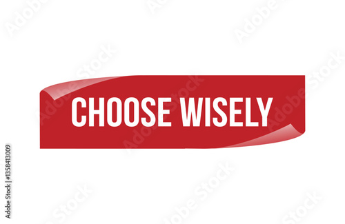 Red banner choose wisely isolated on white background.