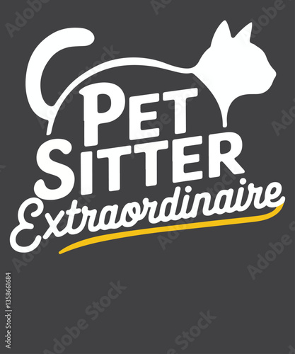 Pet sitter extraordinaire T-shirt design vector, Pet sitter, Cat Pet sitter, pet sitting shirt, Pet Watcher, Pet Lover Owner
