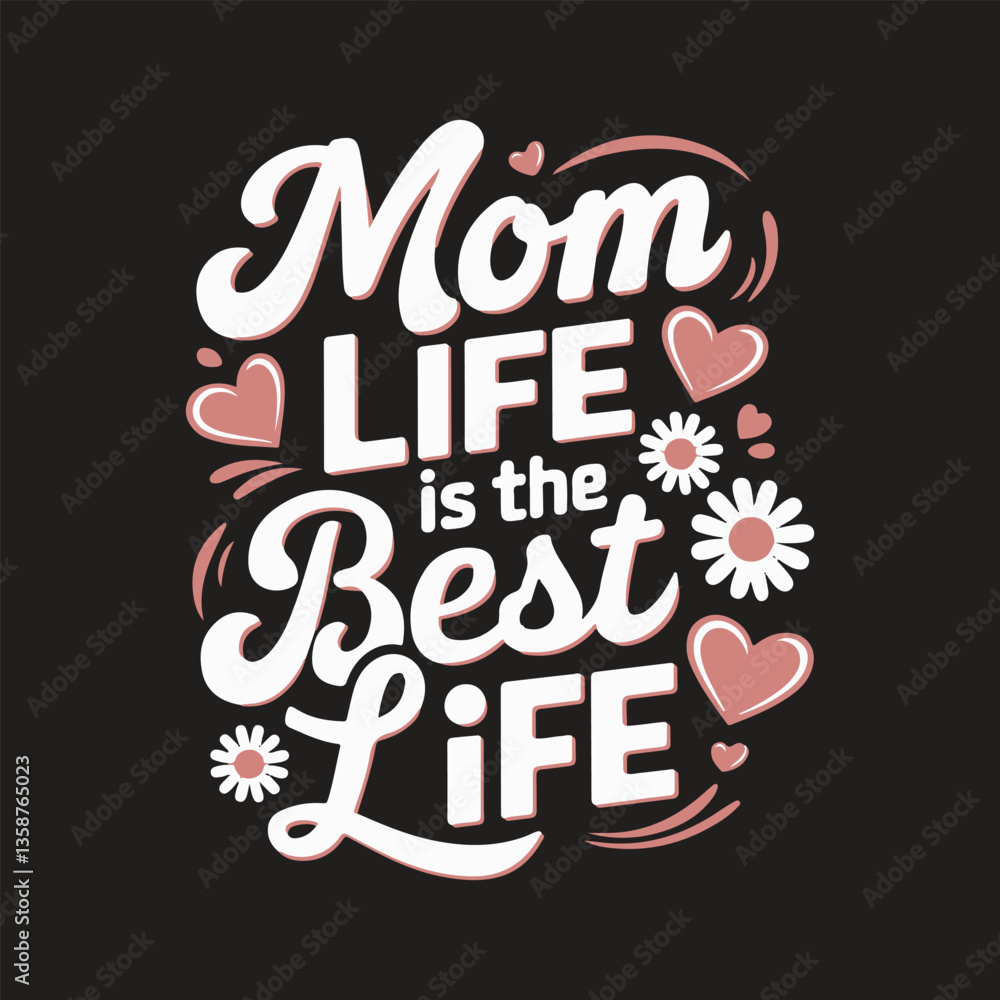 Text, typography'' Mom Life Is The Best Life vector Text, typography'' Mom Life Is The Best Life vector
