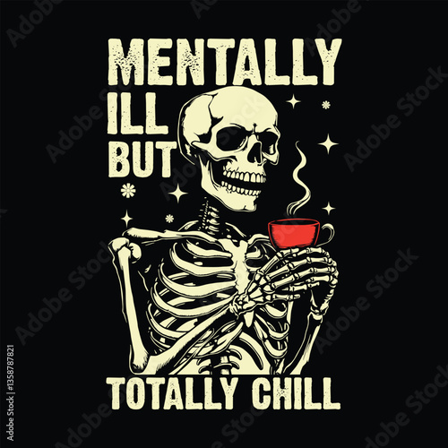 Mentally ill but totally chill