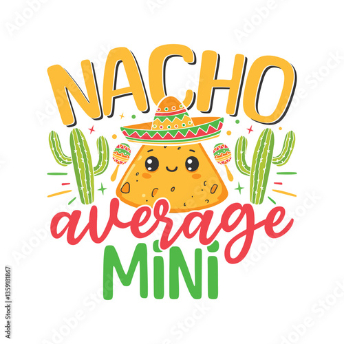 Nacho average Mini Cinco de mayo, Nacho average Cinco de mayo Mexican fiesta