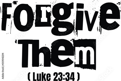 Forgive Them Elegant Bible Verse Typography Template | Inspirational Christian Quotes | Faith-Based Scripture Design for T-Shirts, Prints & Digital Art"