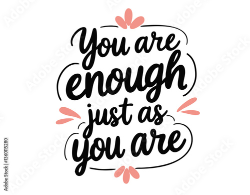 You are enough. Hand drawn cute inspirational feminist quote about self love, self care, equal rights, mental health