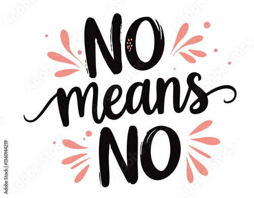 No means no. Hand drawn inspirational feminist quote about equal rights, gender equality, strong women, girl power