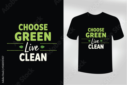 Choose Green Live Clean  Eco Friendly Typography T Shirt Design