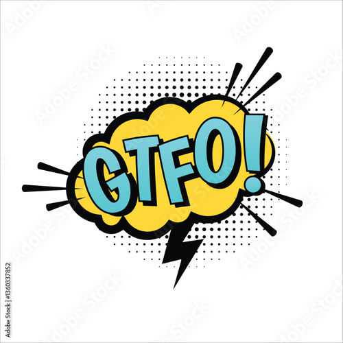 Comic-style pop art explosion speech bubble with "GTFO!" text. Dynamic vector design with retro halftone elements, inspired by Roy Lichtenstein. Perfect for stickers, memes, and illustrations. 
