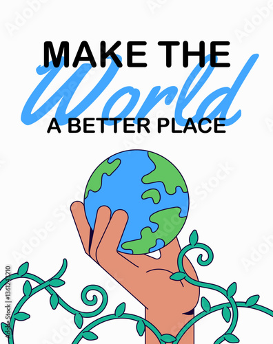 Poster illustration Hand Holding Earth with Vines with word Make the World a Better Place