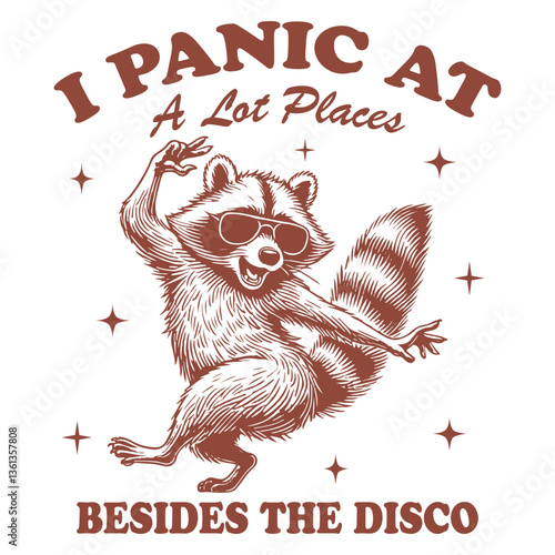 I Panic at A Lot Places Besides the Disco Raccoon Hilarious Typography T-shirt Vector, Funny Animal Vintage Design Sublimation, Funny Raccoon Illustration