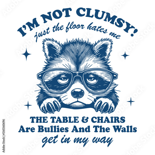 I'm Not Clumsy The Floor Just Hates Me Dog Hilarious Typography T-shirt Vector, Funny Animal Vintage Design Sublimation, Funny Dog Illustration
