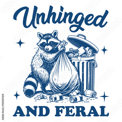 Unhinged And Feral Raccoon Hilarious Typography T-shirt Vector, Funny Animal Vintage Design Sublimation, Funny Raccoon Illustration
