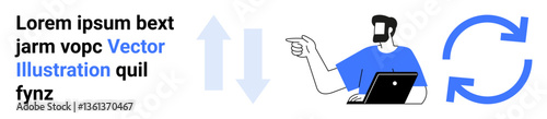 Man with laptop gesturing towards arrows indicating data transfer, exchange, or progress beside a reload sign. Ideal for workflow, updating systems, automation, data processing, connectivity