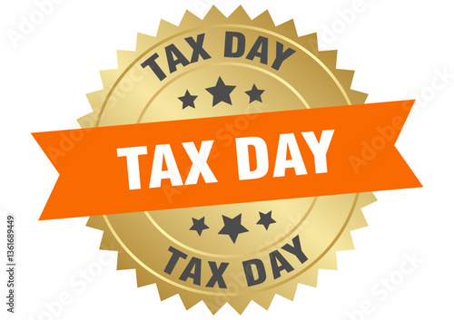 tax day. tax day round orange and gold label isolated on transparent background