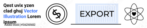 Export container with bold label, dollar sign in a circle, and atomic nucleus with heart. Ideal for commerce, trade, technology, innovation, global business, logistics abstract line flat metaphor