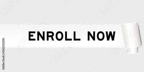 Ripped gray paper background that have word enroll now under torn part