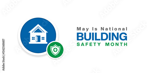 May Is National Building Safety Month. House and shield. Great for posters, banners, social media and more. White background.