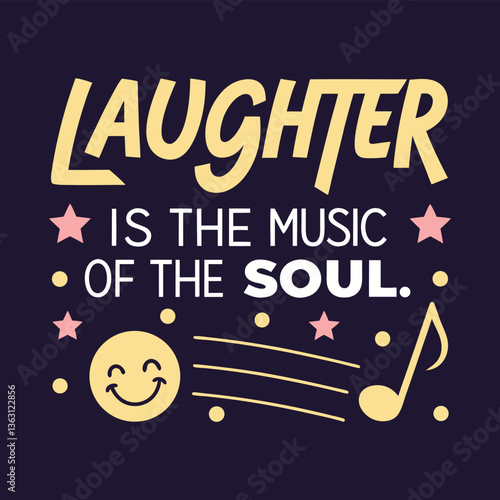Laughter is the Music of the Soul Inspirational Quote Design