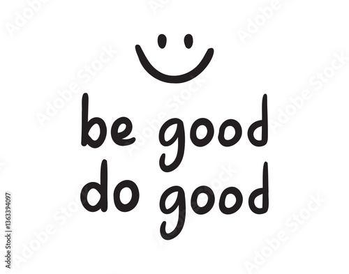 Be good do good positive sticker for social media. motivational, inspirational message. Be good do good hand drawn doodle lettering poster phrase. Text quote, handwritten words and comic letters