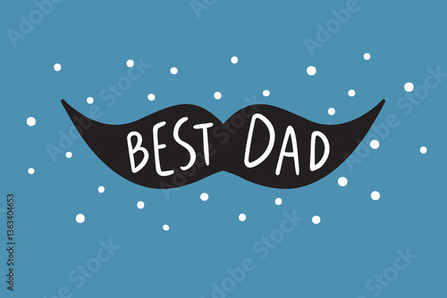 Best dad Fathers Day greeting card, poster with moustache. Best dad handwritten doodle lettering phrase or quote. message saying text. Hand drawn print clipart.