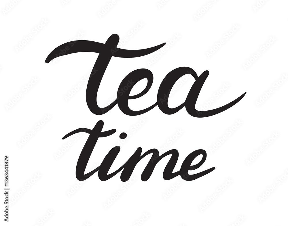 Tea time hand drawn typography poster, invitation tea phrase. Vector lettering calligraphy quote with tea. Tea time hand drawn typography poster, invitation tea phrase. Vector lettering calligraphy quote with tea.
