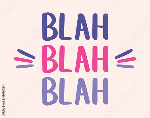 blah blah blah social media poster or banner. hand drawn doodle lettering poster phrase. Text quote, blah, blah handwritten words and comic letters. Pink purple fabric print, t shirt design