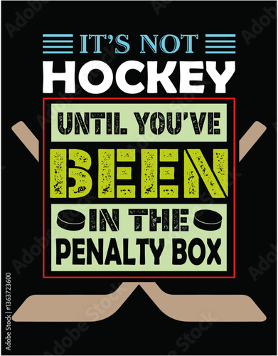 It's Not Hockey Until You're Been In The Penalty Box - printable editable vector art file.