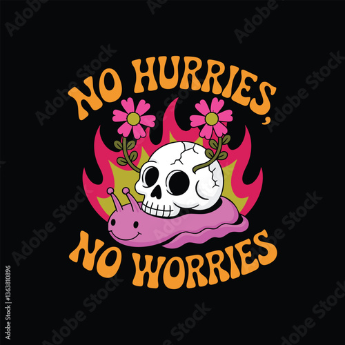 No Hurries, No Worries. Typography with skull and flower
