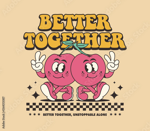 Better Together with a funny retro cherry cartoon character. Perfect for stickers, posters, prints, badges, and logos. Vintage cartoon style. Vector illustration