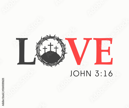 LOVE, John 3:16 - Christian t-shirt design. Hoodie design for youth ministry or church camp with crown of thorns and Calvary. Vector illustration