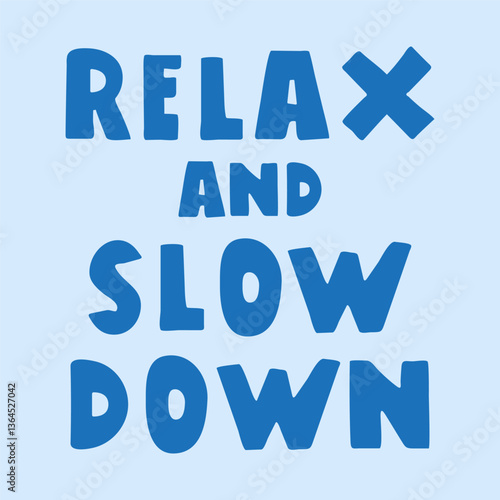 Inscription - relax and slow down. Vector illustration on blue background. T-shirt design.