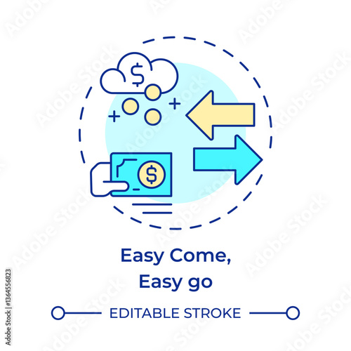 Easy come, easy go multi color concept icon. Finance management, control. Income, expenses. Round shape line illustration. Abstract idea. Graphic design. Easy to use in infographic, presentation