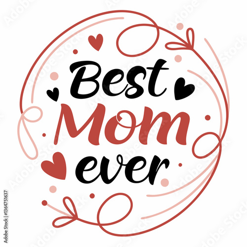Best Mom Ever: Mother's Day Calligraphy Design with Hearts