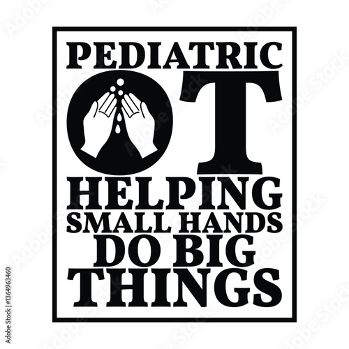 Pediatric ot HELPING SMALL HANDS DO BIG THINGS